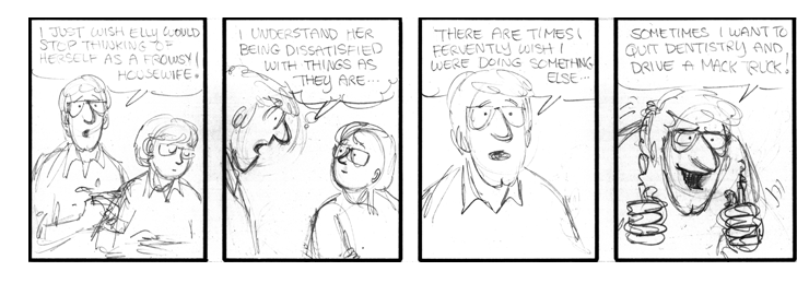 John wants to quit dentistry and drive a truck.